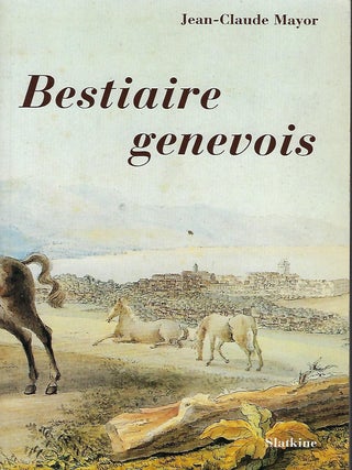 Item #56028 BESTIAIRE GENEVOIS. Jean- Claude MAYOR