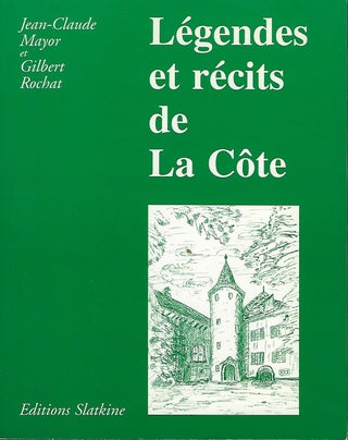 Item #56035 LEGENDES ET RECITS DE LA COTE. Jean-Claude MAYOR, With Gilbert Rochat