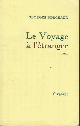 Item #56079 LE VOYAGE A L'ETRANGER. Georges BORGEAUD