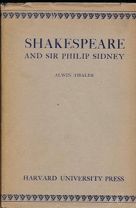 Item #56111 SHAKESPEARE AND SIR PHILIP SIDNEY: THE INFLUENCE OF THE DEFENSE OF POETRY. Alwin THALER