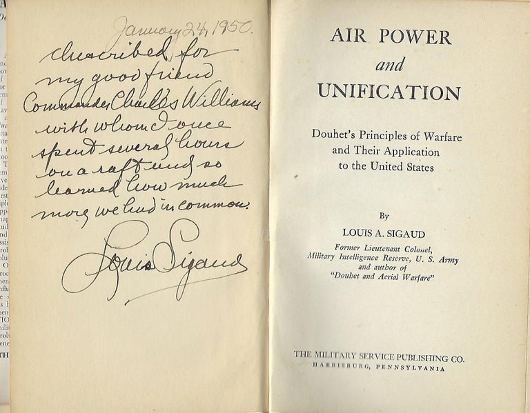 Item #56137 AIR POWER AND UNIFICATION: DOUHET'S PRINCIPLES OF WARFARE AND THEIR APPLICATION TO THE UNITED STATES. Louis A. SIGAUD.