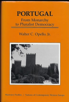 Item #56139 PORTUGAL FROM MONARCHY TO PLURALIST DEMOCRACY. Walter C. OPELLO JR