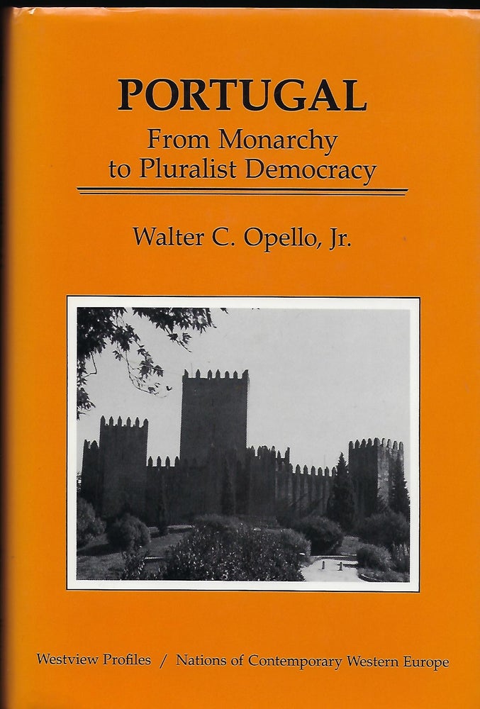 Item #56139 PORTUGAL FROM MONARCHY TO PLURALIST DEMOCRACY. Walter C. OPELLO JR.