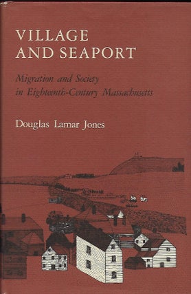 Item #56140 VILLAGE AND SEAPORT: MIGRATION AND SOCIETY IN EIGHTEENTH-CENTURY MASSACHUSETTS....