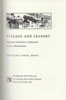 VILLAGE AND SEAPORT: MIGRATION AND SOCIETY IN EIGHTEENTH-CENTURY MASSACHUSETTS