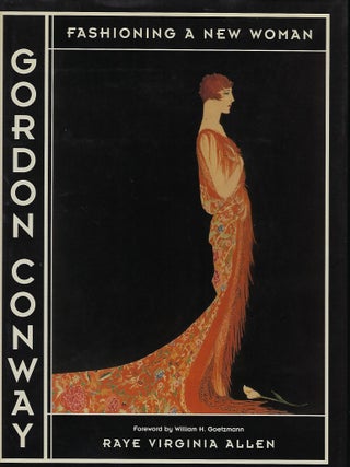 Item #56141 GORDON CONWAY: FASHIONING A NEW WOMAN. Raye Virginia ALLEN