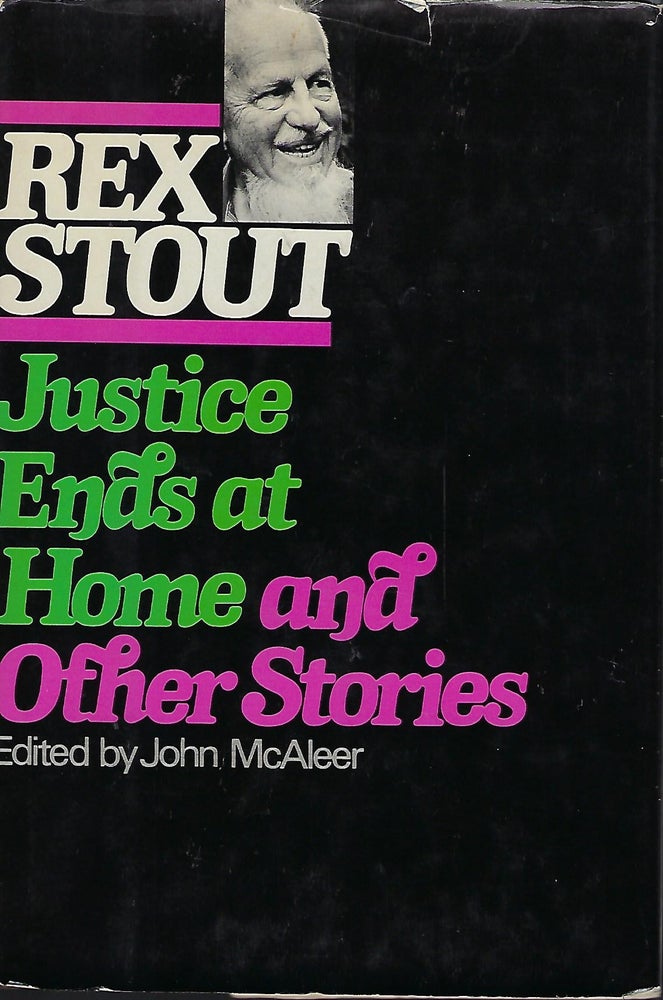 Item #56154 JUSTICE ENDS AT HOME AND OTHER STORIES. Rex STOUT.