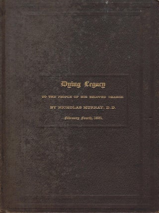Item #56157 DYING LEGACY: TO TGHE PEOPLE OF HIS BELOVED CHARGE. FEBRUARY FOURTH, 1861. Things...