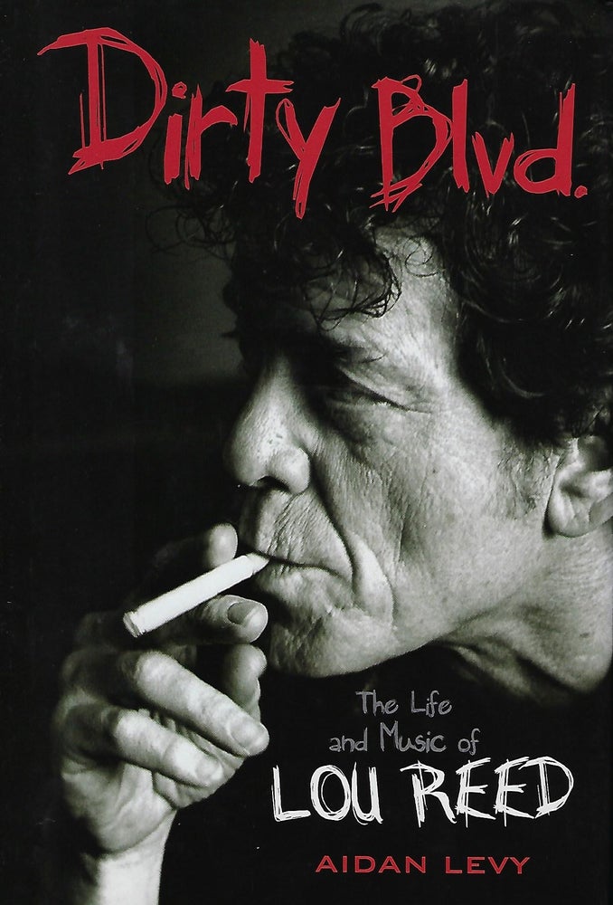 Item #56184 DIRTY BLVD.: THE LIFE AND MUSIC OF LOU REED. Aidan LEVY.
