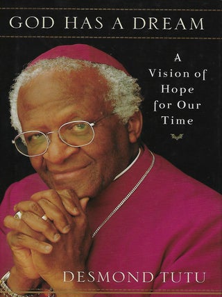 Item #56186 GOD HAS A DREAM: A VISION OF HOPE FOR OUR TIME. Desmond TUTU