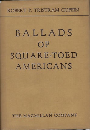 Item #56188 BALLADS OF SQUARE-TOED AMERICANS. Robert P. Tristram COFFIN