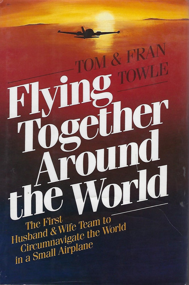 Item #56206 FLYING TOGETHER AROUND THE WORLD. Tom TOWLE, Fran.