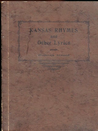 Item #56210 KANSAS RHYMES AND OTHER LYRICS. Frederick ATWOOD