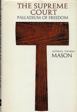 Item #56222 THE SUPREME COURT: PALLADIUM OF FREEDOM. Alpheus Thomas MASON