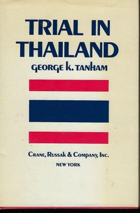 Item #56233 TRIAL IN THAILAND. George K. TANHAM