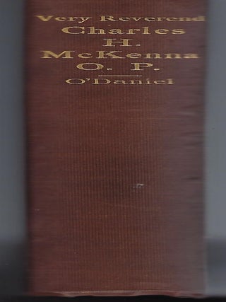 VERY REV. CHARLES HYACINTH MCKENNA O.P., P.G.: MISSIONARY AND APOSTLE OF THE HOLY NAME SOCIETY.