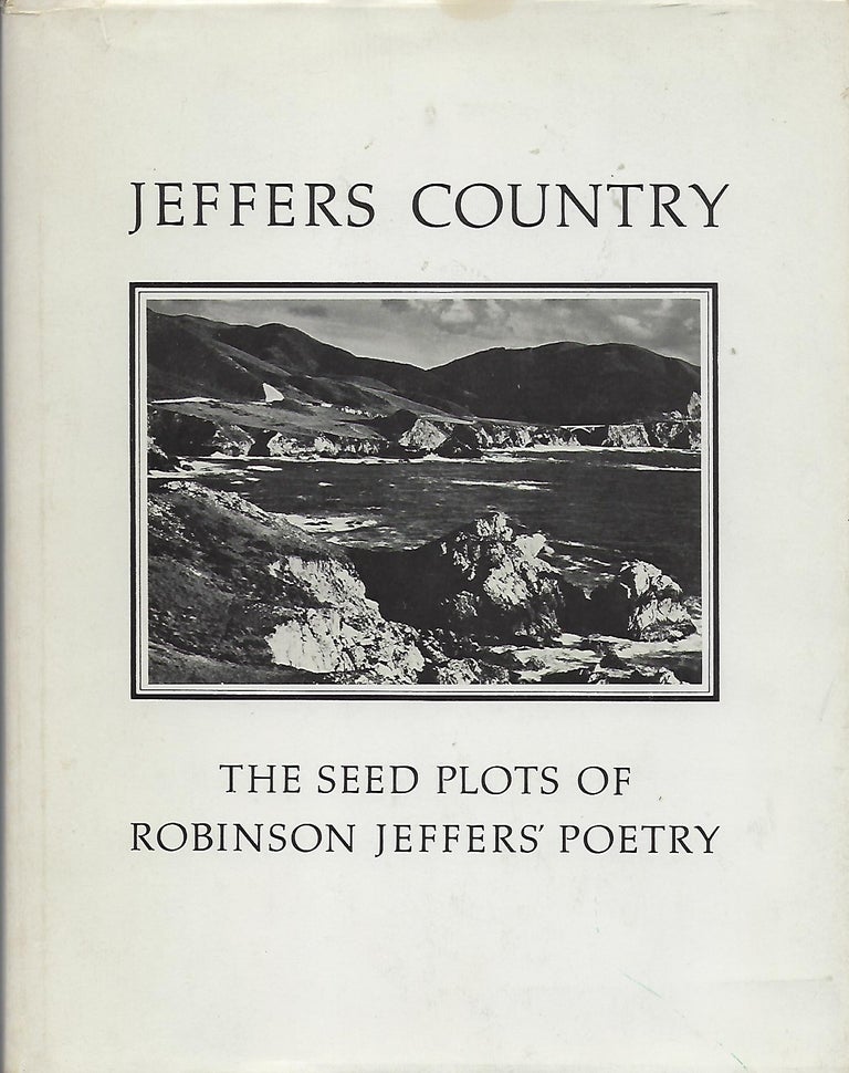Item #56236 JEFFERS COUNTRY: THE SEED PLOTS OF ROBINSON JEFFERS' POETRY. Robinson JEFFERS.