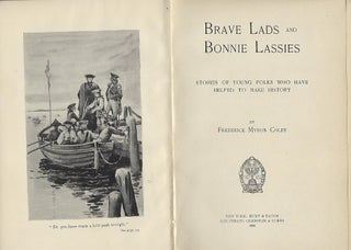 BRAVE LADS AND BONNIE LASSIES: STORIES OF YOUNG FOLKS WHO HAVE HELPED TO MAKE HISTORY