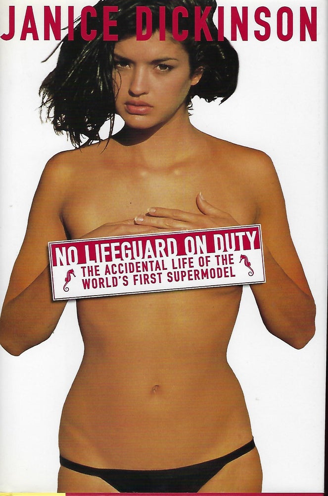Item #56244 NO LIFEGUARD ON DUTY: THE ACCIDENTAL LIFE OF THE WORLD'S FIRST SUPERMODEL. Janice DICKINSON.