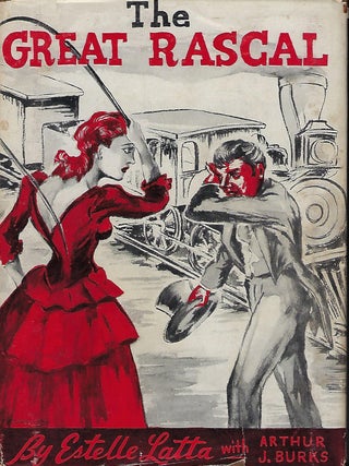 Item #56246 THE GREAT RASCAL. Estelle LATTA, With Arthur J. Burks