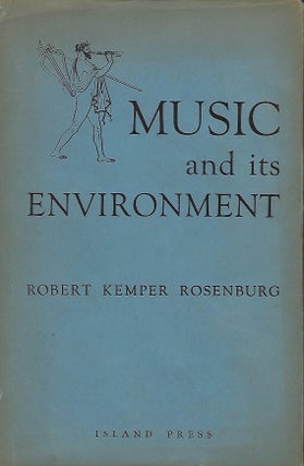 Item #56276 MUSIC AND ITS ENVIRONMENT. Robert Kemper ROSENBURG