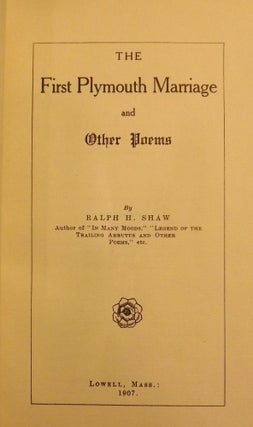 THE FIRST PLYMOUTH MARRIAGE AND OTHER POEMS.