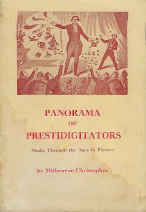 PANORAMA OF PRESTIDIGITATORS: MAGIC THROUGH THE AGES IN PICTURE. Milbourne CHRISTOPHER.