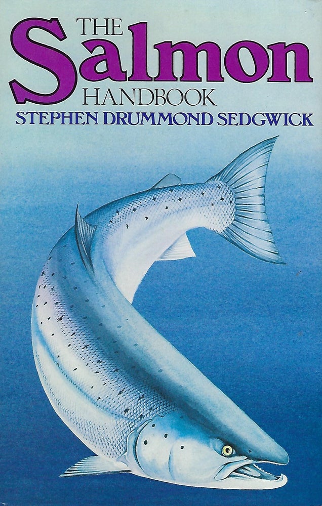 Item #56302 THE SALMON HANDBOOK. Stephen Drummond SEDGWICK.