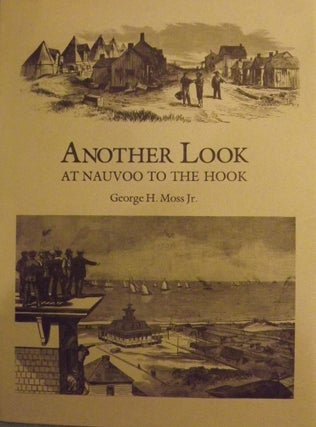 Item #56320 ANOTHER LOOK: AT NAUVOO TO THE HOOK. George H. MOSS JR