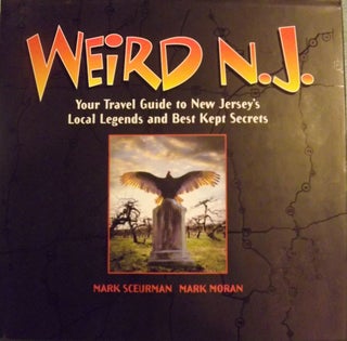 Item #56329 WEIRD N.J.: YOUR TRAVEL GUIDE TO NEW JERSEY'S LOCAL LEGEND'S AND BEST KEPT SECRETS....