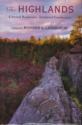 Item #56334 THE HIGHLANDS: CRITICAL RESOURCES, TREASURED LANDSCAPES. Richard G. LATHROP JR