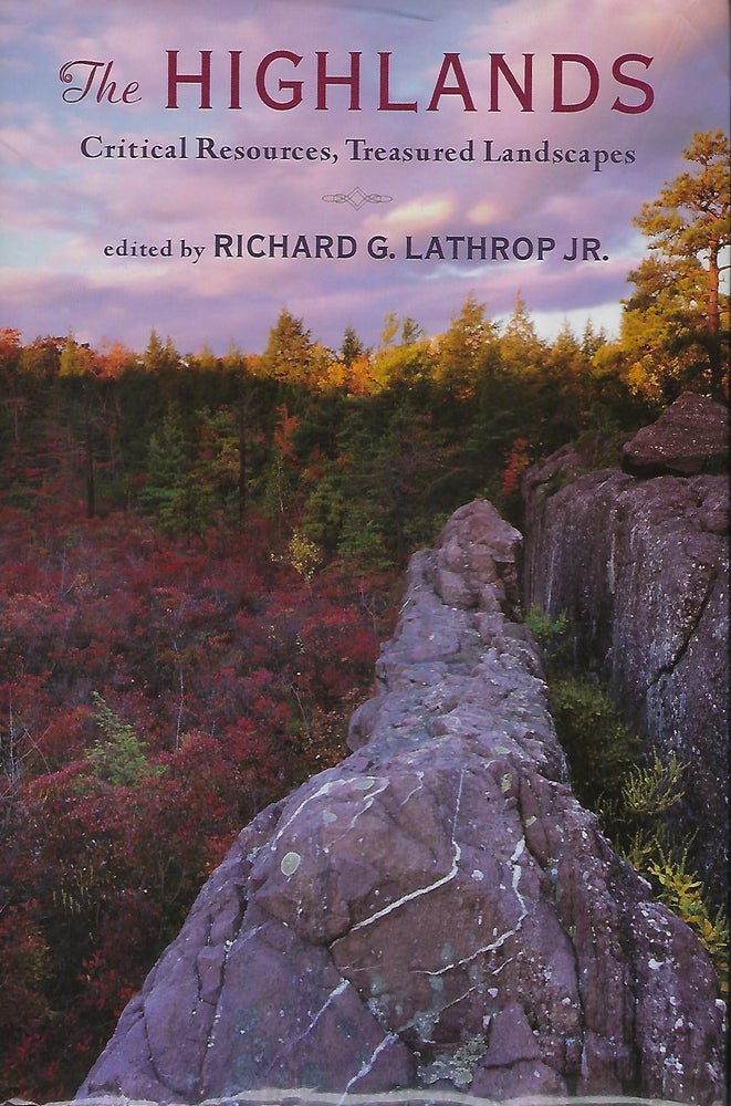 Item #56334 THE HIGHLANDS: CRITICAL RESOURCES, TREASURED LANDSCAPES. Richard G. LATHROP JR.
