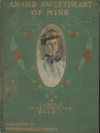 Item #56350 AN OLD SWEETHEART OF MINE. James Whitcomb RILEY