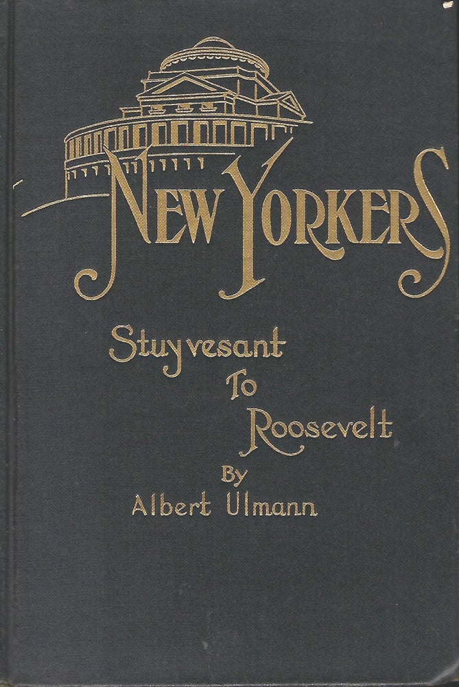 Item #56363 NEW YORKERS: STUYVESANT TO ROOSEVELT. Albert ULMANN.