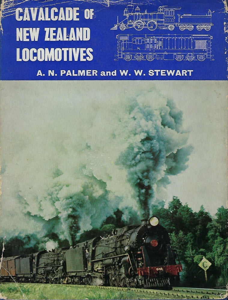 Item #56366 CALVACADE OF NEW ZEALAND LOCOMOTIVES: A HISTORICAL SURVEY OF THE RAIILWAY ENGINE IN NEW ZEALAND FROM 1863 TO 1964. A. N. PALMER, With W. W. Stewart.