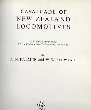 CALVACADE OF NEW ZEALAND LOCOMOTIVES: A HISTORICAL SURVEY OF THE RAIILWAY ENGINE IN NEW ZEALAND FROM 1863 TO 1964