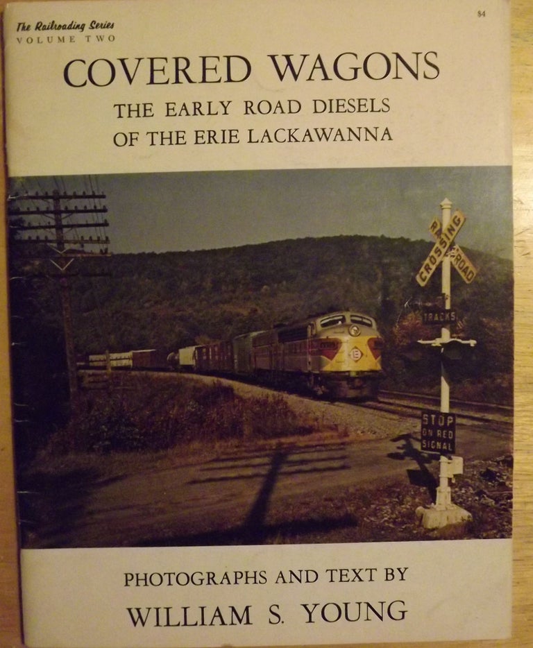 Item #56372 COVERED WAGONS: THE EARLY ROAD DIESELS OF THE ERIE LACKAWANNA. William S. YOUNG.