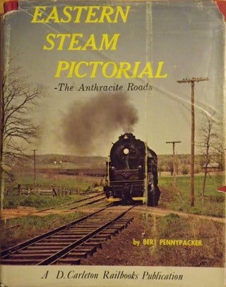 Item #56376 EASTERN STEAM PICTORIAL: THE ANTHRACITE ROADS. Bert PENNYPACKER