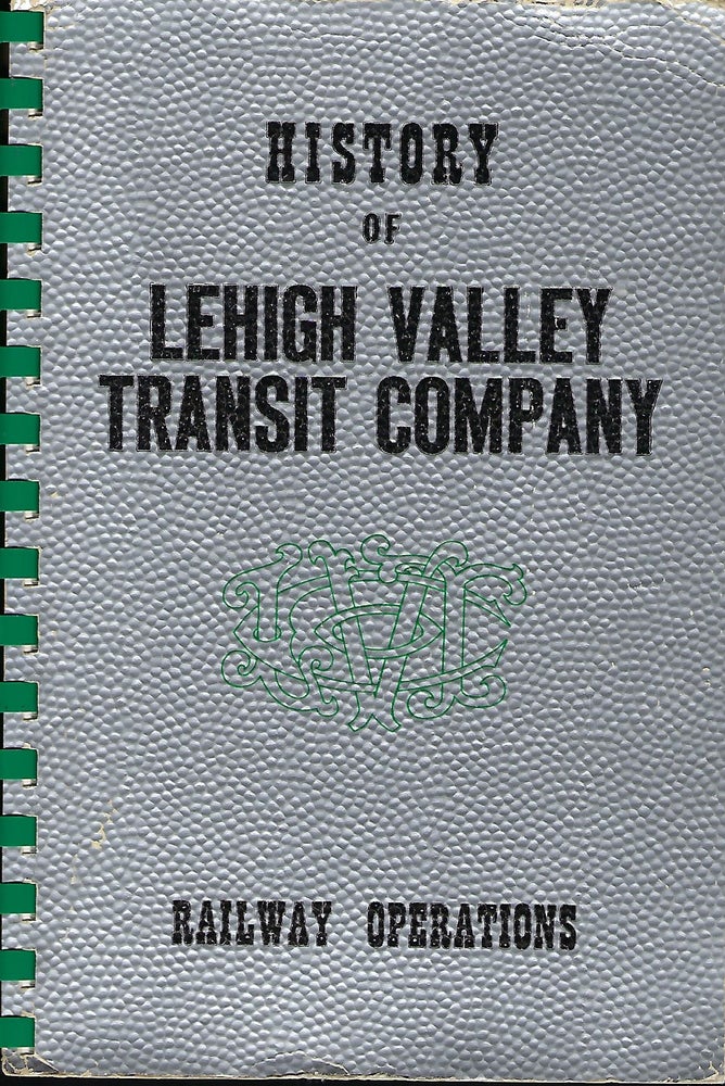 Item #56396 HISTORY OF LEHIGH VALLEY TRANSIT COMPANY RAILWAY OPERATIONS. Randolph L. KULP.