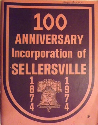 Item #56404 ONE HUNDRED ANNIVERSARY INCORPORATION OF SELLERSVILLE 1874- 1974. SELLERSVILLE...