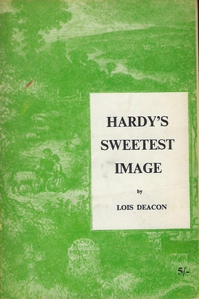 Item #56455 HARDY'S SWEETEST IMAGE: Thomas Hardy's Poetry for his lost love, Tryphena. A talk to...