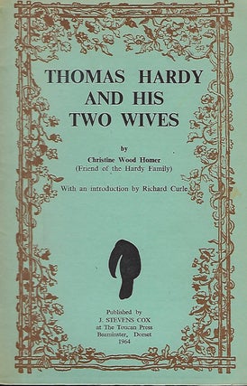 Item #56463 THOMAS HARDY AND HIS TWO WIVES. Christine Wood HOMER