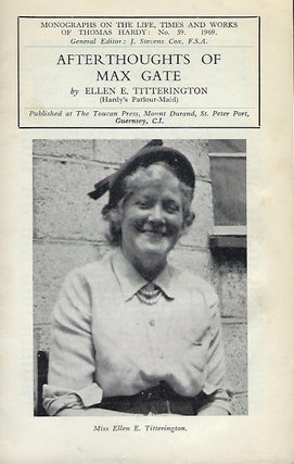 Item #56466 AFTERTHOUGHTS OF MAX GATE. Ellen E. TITTERINGTON, Hardy's Parlour-Maid