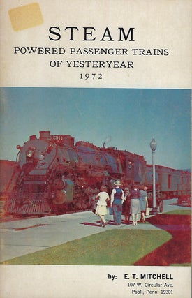 Item #56517 STEAM POWERED PASSENGER TRAINS OF YESTERYEAR. 1972. E. T. MITCHELL