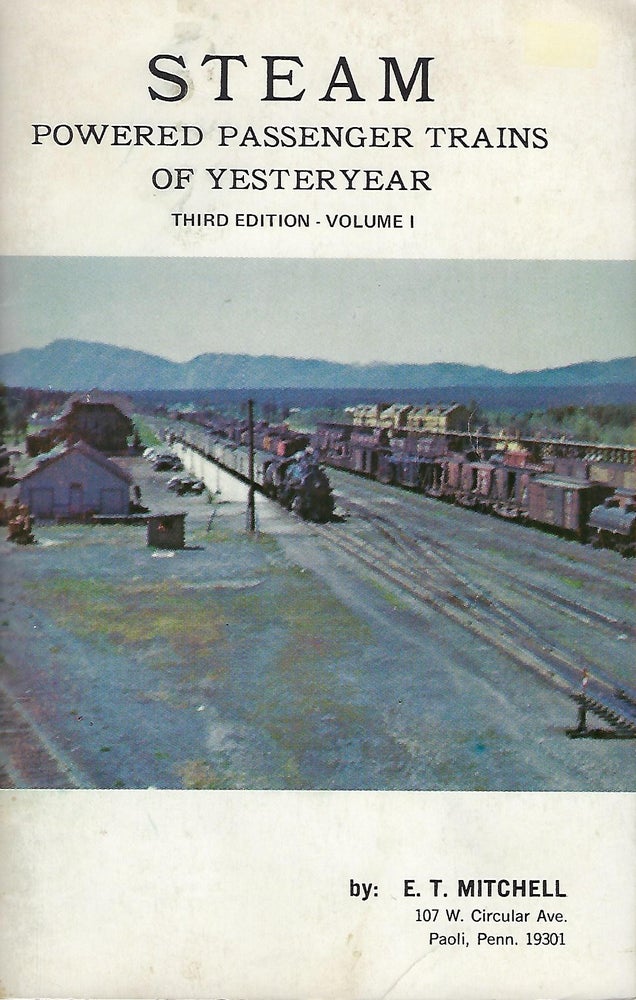 Item #56518 STEAM POWERED PASSENGER TRAINS OF YESTERYEAR: VOLUMES 1 & 2. E. T. MITCHELL.