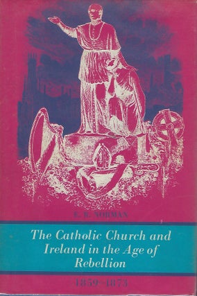 Item #56524 THE CATHOLIC CHURCH AND IRELAND IN THE AGE OF REBELLION. E. R. NORMAN