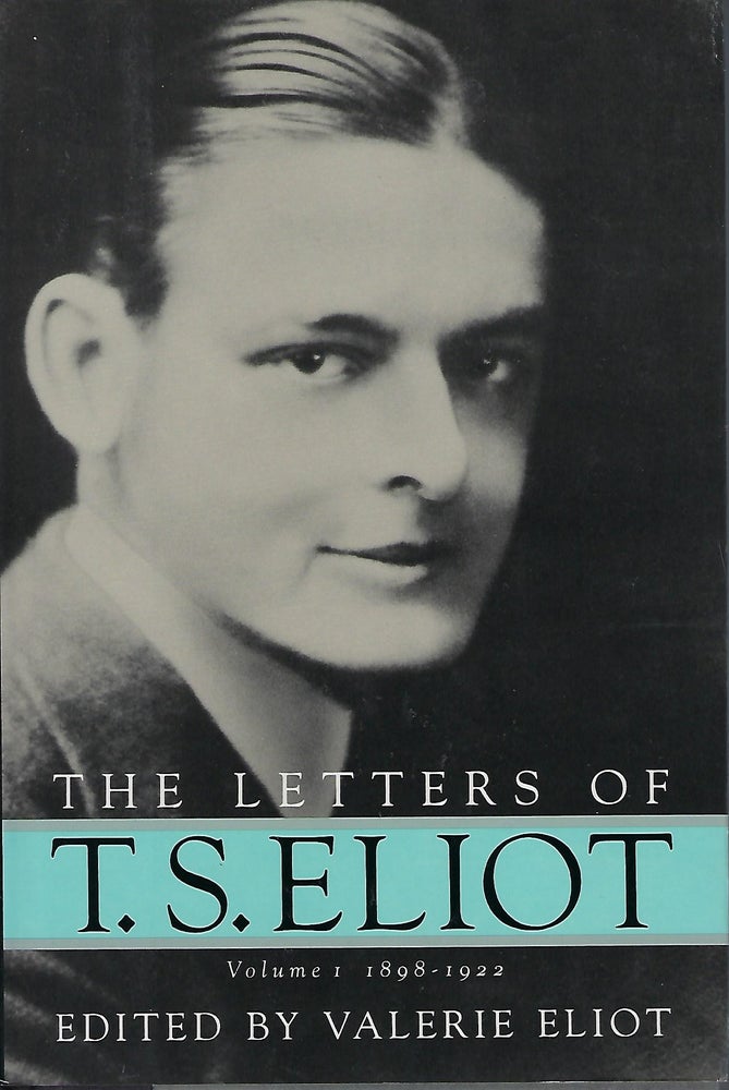 Item #56531 THE LETTERS OF T.S. ELIOT: VOLUME I 1898-1922. T. S. ELIOT.
