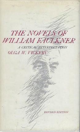 Item #56535 THE NOVELS OF WILLIAM FAULKNER: A CRITICAL INTERPRETATION. Olga W. VICKERY
