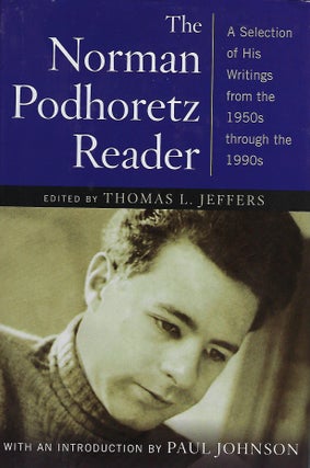 Item #56537 THE NORMAN PODHOREETZ READER: A SELECTION OF HIS WRITINGS FROM THE 1950's THROUGH THE...