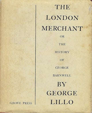 Item #56540 THE LONDON MERCHANT OR THE HISTORY OF GEORGE BARNWELL. George LILLO